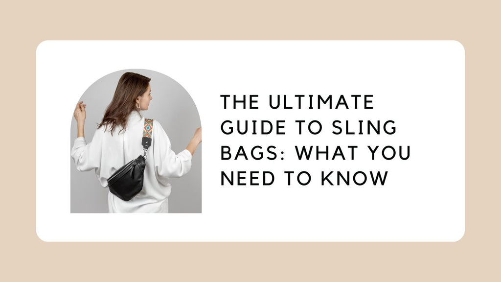 Sling Bags for Women: The Ultimate Guide to Finding Your Perfect Match and Why You Need One in Your Collection Today